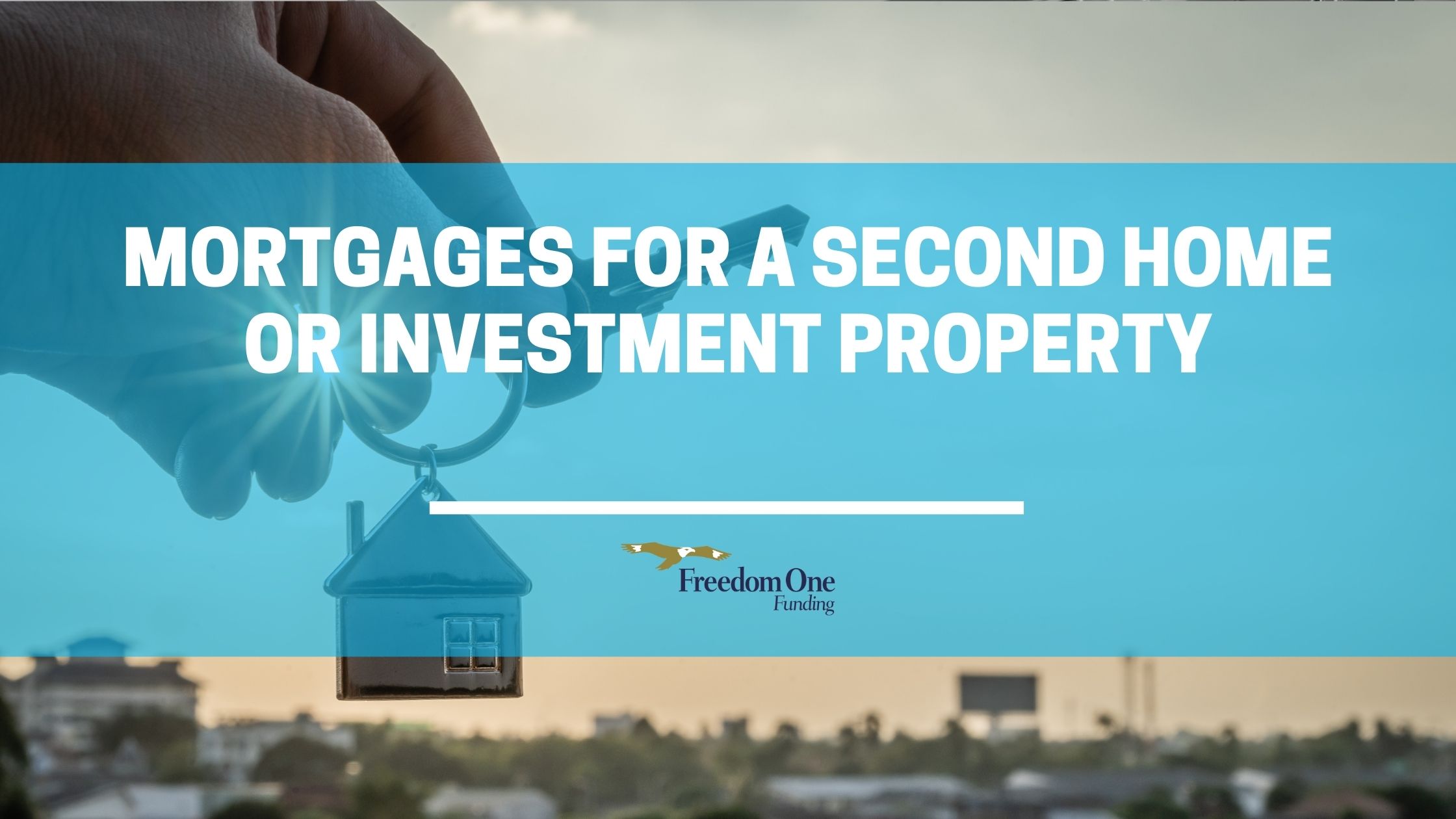 Mortgages for a Second Home or Investment Property