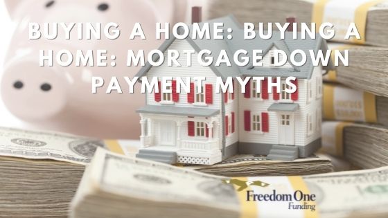 Buying a Home Mortgage Down Payment Myths